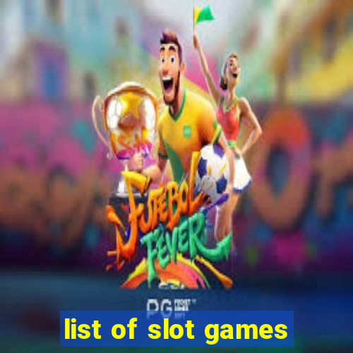 list of slot games