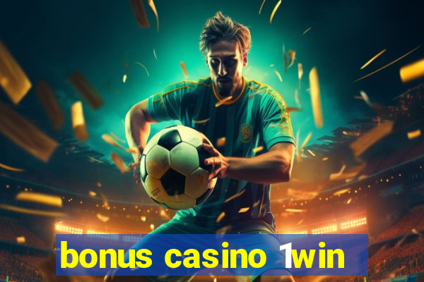 bonus casino 1win