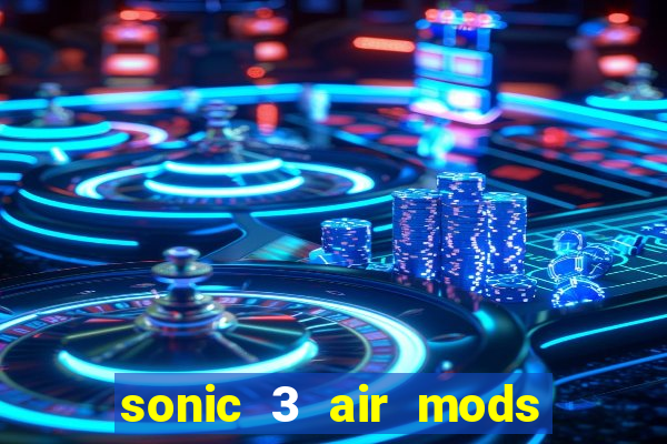 sonic 3 air mods extra slot unlimited