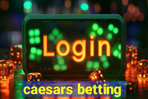 caesars betting