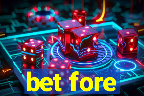 bet fore