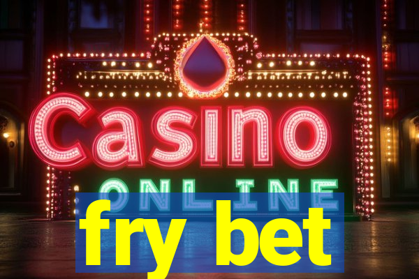 fry bet