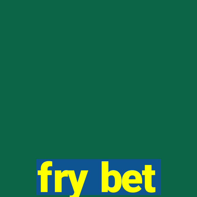 fry bet