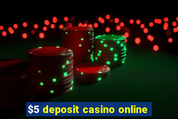 $5 deposit casino online