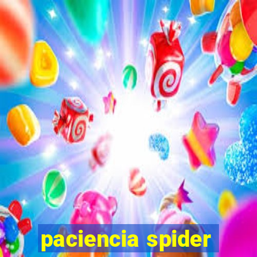 paciencia spider