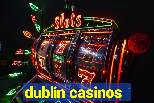 dublin casinos