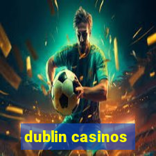 dublin casinos