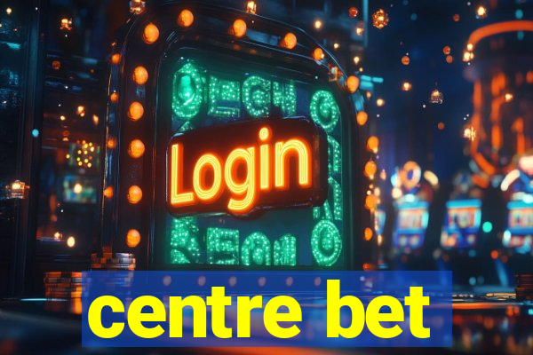 centre bet