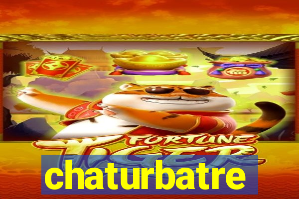 chaturbatre