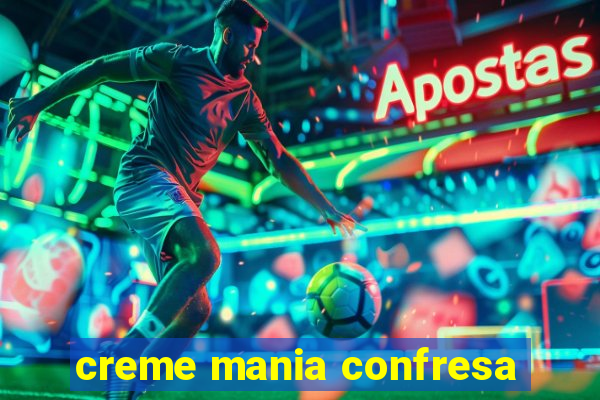 creme mania confresa