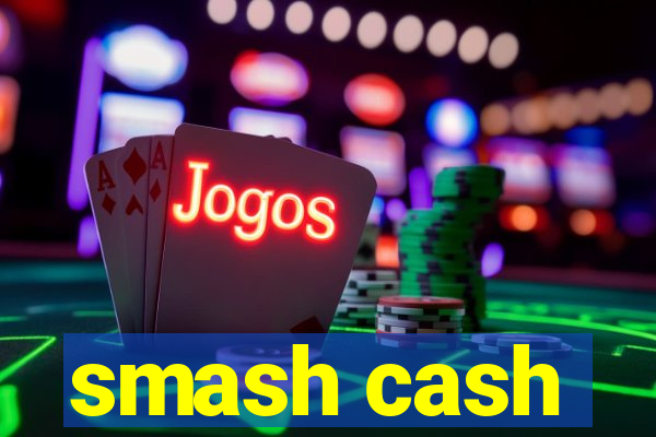 smash cash