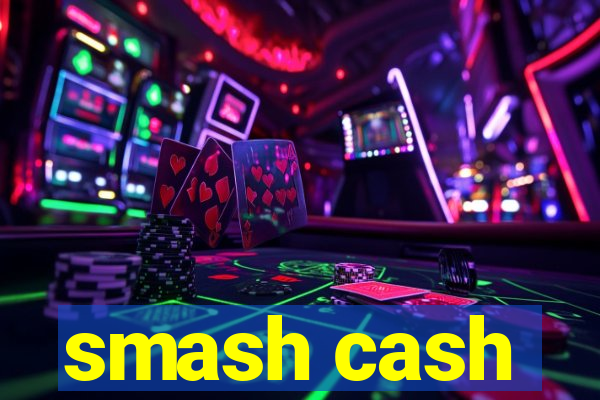 smash cash