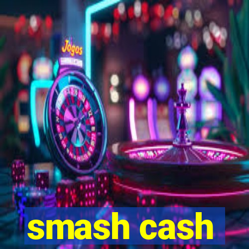 smash cash