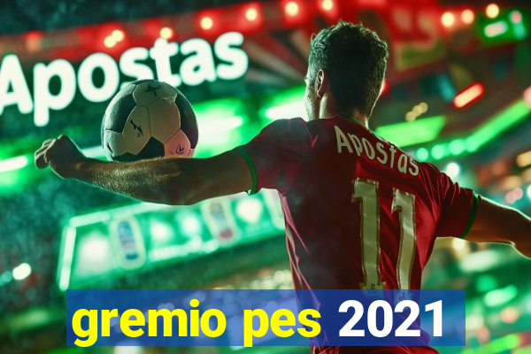 gremio pes 2021