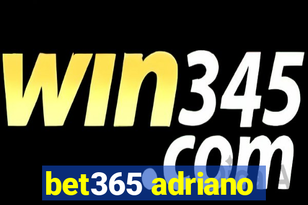 bet365 adriano