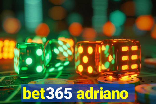 bet365 adriano