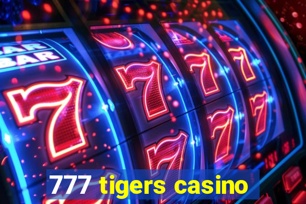 777 tigers casino