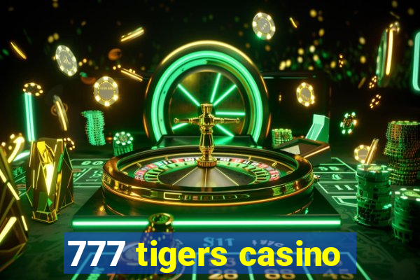 777 tigers casino