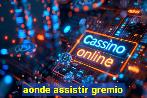 aonde assistir gremio