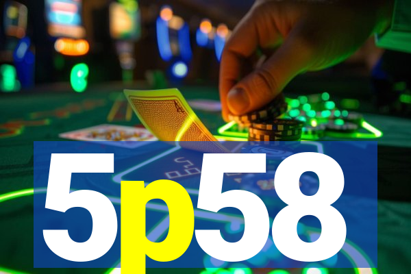 5p58