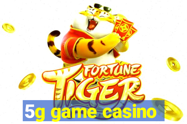 5g game casino