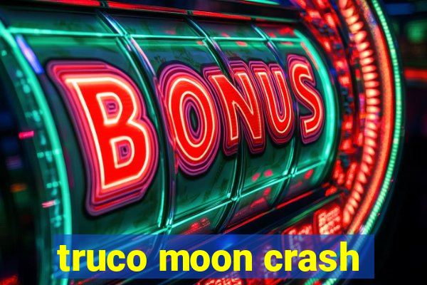 truco moon crash