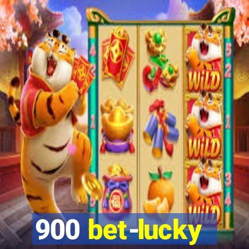 900 bet-lucky