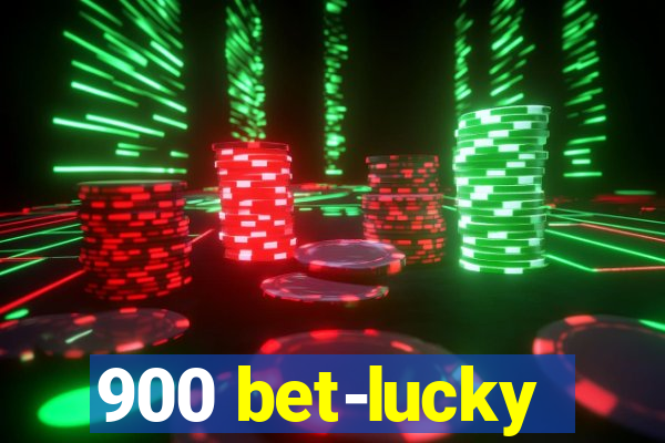 900 bet-lucky