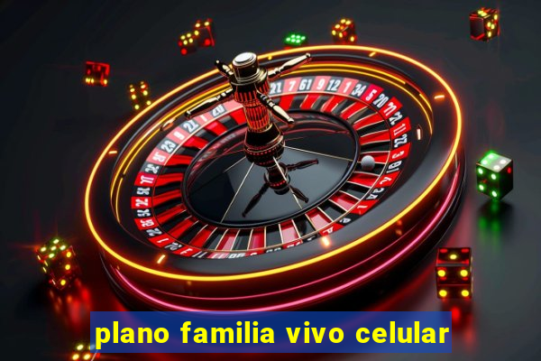 plano familia vivo celular