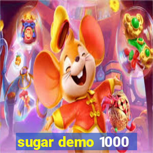 sugar demo 1000