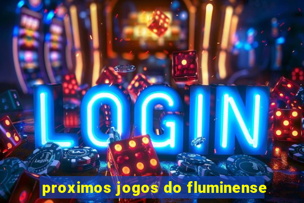 proximos jogos do fluminense