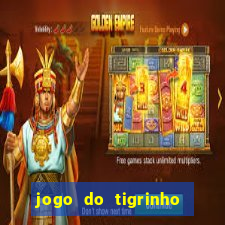 jogo do tigrinho que ganha dinheiro no cadastro