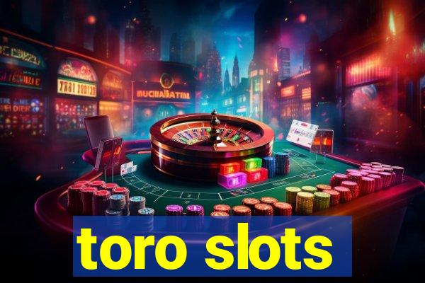 toro slots