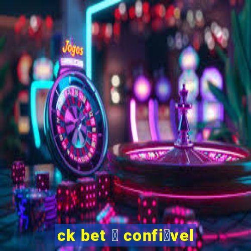 ck bet 茅 confi谩vel