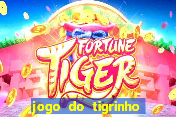 jogo do tigrinho que vem com b?nus