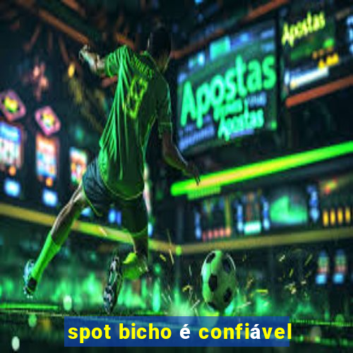 spot bicho é confiável