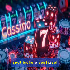 spot bicho é confiável