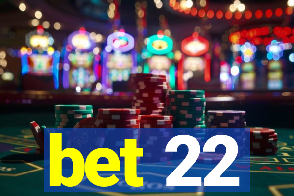 bet 22