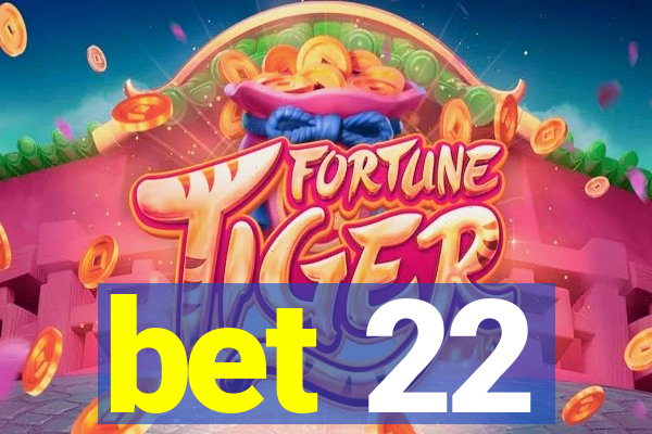 bet 22