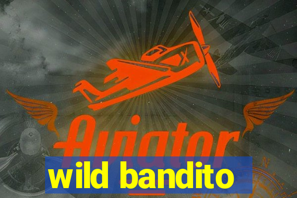 wild bandito