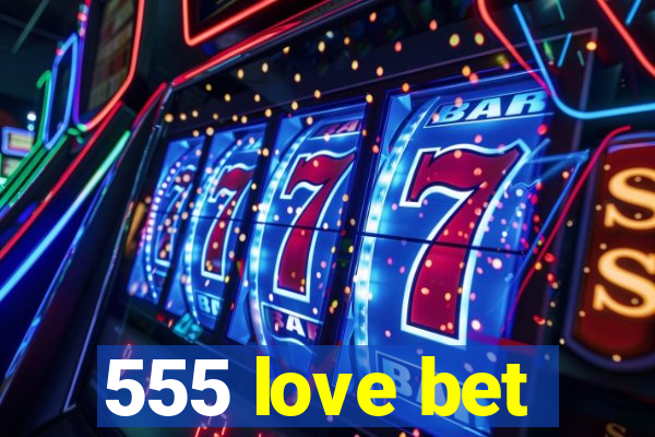 555 love bet