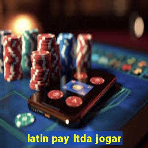 latin pay ltda jogar