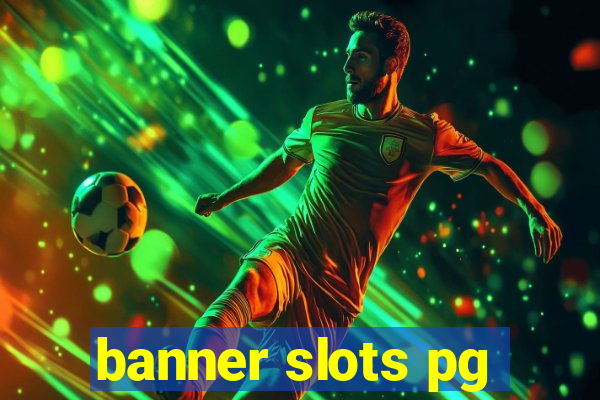 banner slots pg