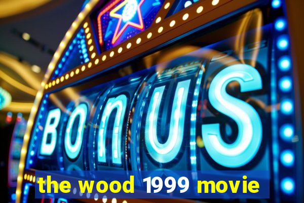 the wood 1999 movie