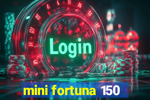 mini fortuna 150