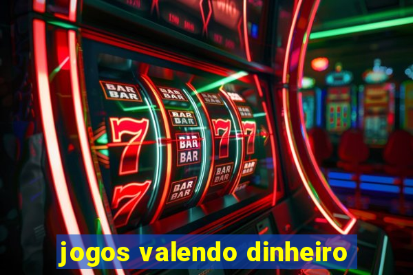 jogos valendo dinheiro