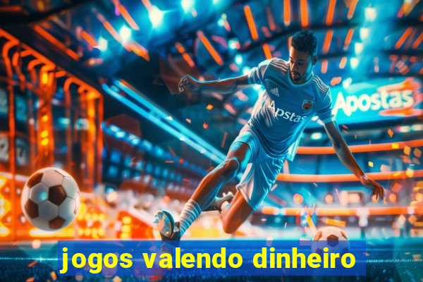 jogos valendo dinheiro