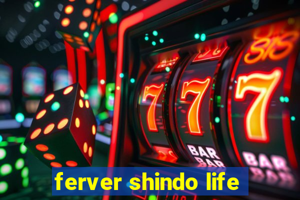 ferver shindo life