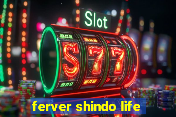 ferver shindo life