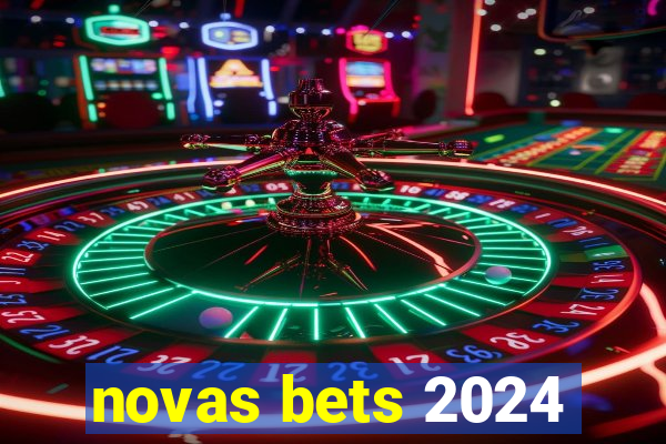 novas bets 2024